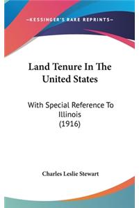 Land Tenure In The United States: With Special Reference To Illinois (1916)