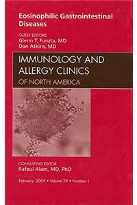 Eosinophilic Gastrointestinal Diseases, an Issue of Immunology and Allergy Clinics