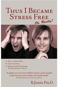 Thus I Became Stress Free: Oh, Really?