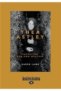 Thea Astley: Inventing Her Own Weather (Large Print 16pt)