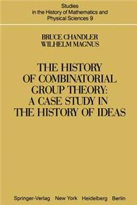 History of Combinatorial Group Theory