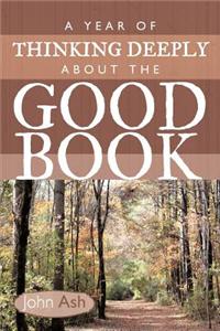 A Year of Thinking Deeply about the Good Book