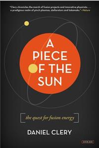 A Piece of the Sun: The Quest for Fusion Energy