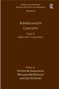 Volume 15, Tome V: Kierkegaard's Concepts