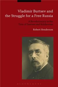 Vladimir Burtsev and the Struggle for a Free Russia