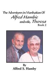 Adventures in Manhattan of Alfred Hambie and Wife, Theresa Book 2