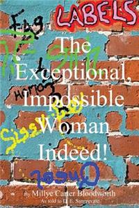 Exceptional, Impossible Woman Indeed! Labels