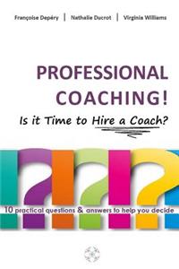 PROFESSIONAL COACHING! Is it Time to Hire a Coach?