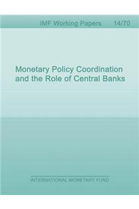 Monetary Policy Coordination and the Role of Central Banks