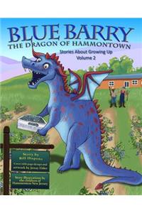 Blue Barry, the Dragon of Hammontown: Stories About Growing Up, Volume 2