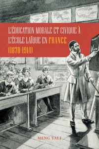 L'Éducation Morale Et Civique À l'École Laïque En France (1870-1914)