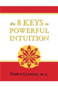8 Keys to Powerful Intuition
