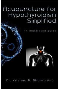 Acupuncture for Hypothyroidism Simplified: An Illustrated Guide