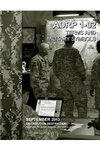 Army Doctrine Reference Publication ADRP 1-02 Terms and Military Symbols September 2013
