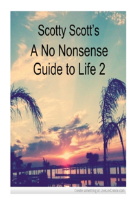 Scotty Scott's A No Nonsense Guide To Life 2