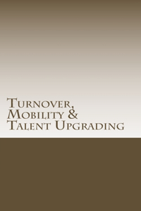 Turnover, Mobility & Talent Upgrading