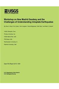 Workshop on New Madrid Geodesy and the Challenges of Understanding Intraplate Earthquakes