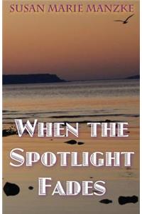 When the Spotlight Fades