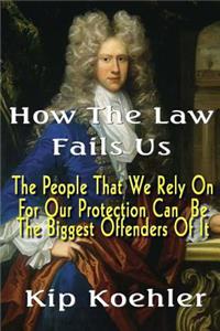 How The Law Fails Us