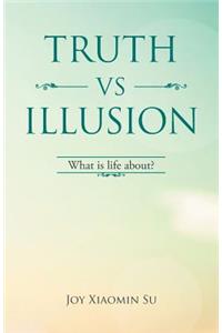 Truth Vs Illusion
