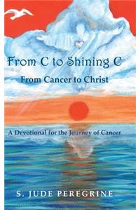 From C to Shining C From Cancer to Christ