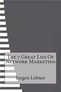 The 7 Great Lies of Network Marketing