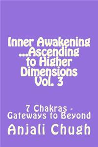 Inner Awakening ...Ascending to Higher Dimensions Vol. 3