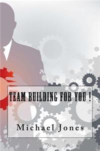 Team Building For You !