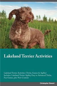 Lakeland Terrier Activities Lakeland Terrier Activities (Tricks, Games & Agility) Includes: Lakeland Terrier Agility, Easy to Advanced Tricks, Fun Games, Plus New Content