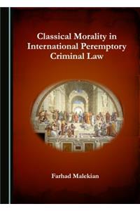 Classical Morality in International Peremptory Criminal Law