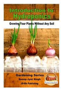 Introduction to Hydroponics - Growing Your Plants Without Any Soil