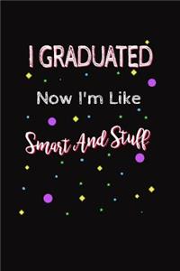 I Graduated Now I'm Like Smart And Stuff