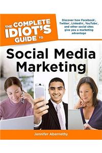 The Complete Idiot's Guide to Social Media Marketing