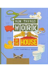 How Things Work: In the House