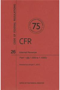Code of Federal Regulations Title 26, Internal Revenue, Parts 1. 9081. 1000, 2013
