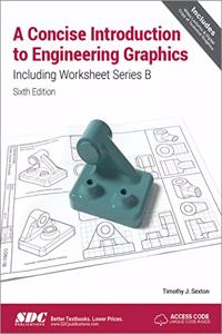 Concise Introduction to Engineering Graphics Including Worksheet Series B Sixth Edition