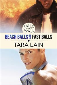 Balls to the Wall - Beach Balls and Fast Balls