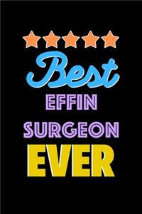 Best Effin Surgeon Evers Notebook - Effin Surgeon Funny Gift