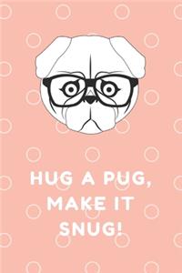 Hug a Pugs, make it snug! Perfect for Drawing and Writing