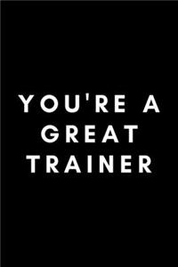 You're A Great Trainer