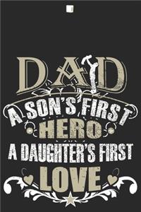 Dad a son's first hero a daughters first love