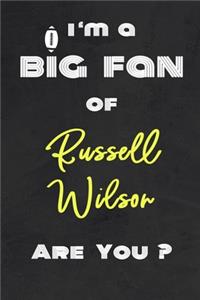 I'm a Big Fan of Russell Wilson Are You ? - Notebook for Notes, Thoughts, Ideas, Reminders, Lists to do, Planning(for Football Americain lovers, Rugby gifts)