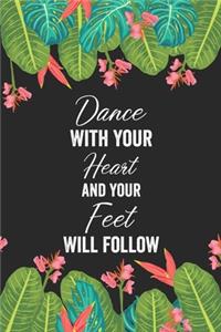 Dance With Your Heart and Your Feet Will Follow