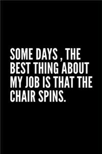 Some days, the best thing about my job is that the chair spins.