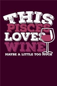This Pisces Loves Wine Maybe Little Too Much Notebook