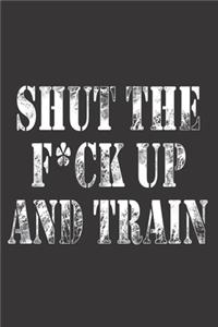 Shut the fuck up and train