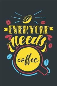 Everyone needs Coffee