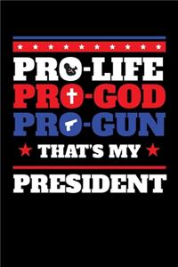 Pro-Life Pro-God Pro-Gun That's My President