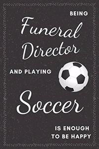Funeral Director & Playing Soccer Notebook