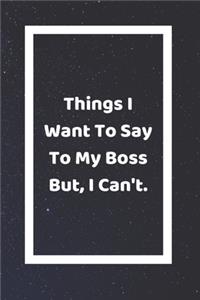 Things I Want To Say To My Boss But Can't
